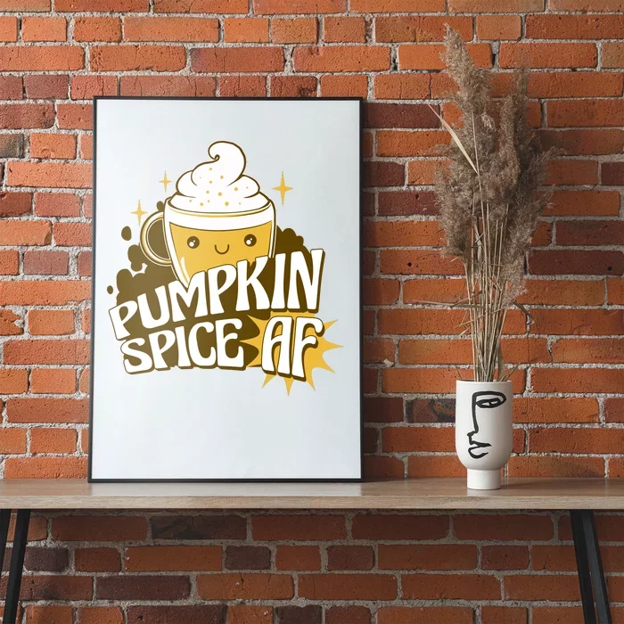 Pumpkin Spice AF Cute Gift Poster