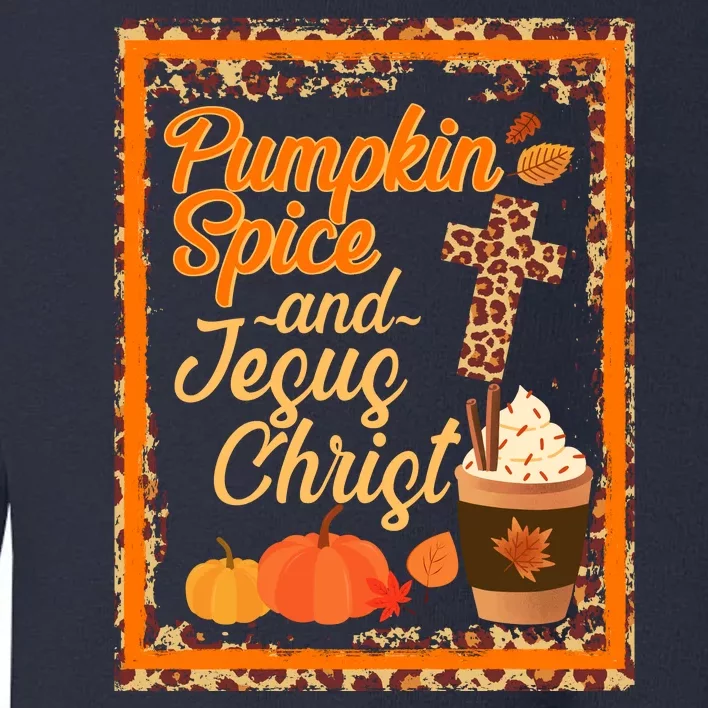 Pumpkin Spice And Jesus Christ Autumn Fall Leopard Print Toddler Sweatshirt