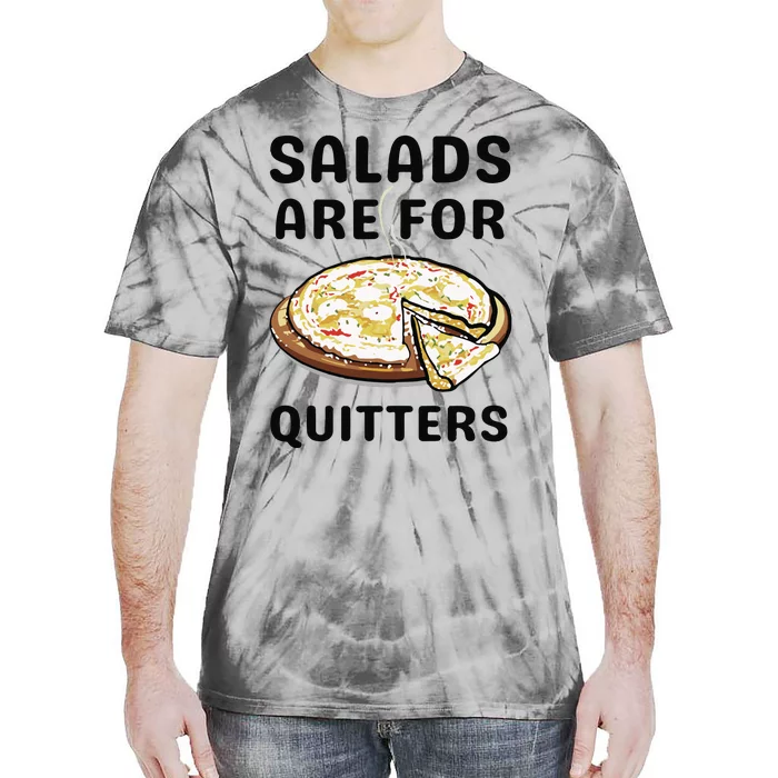 Pizza Salads Are For Quitters Tie-Dye T-Shirt