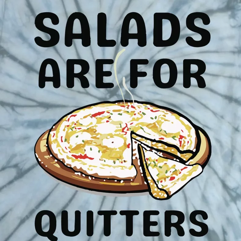 Pizza Salads Are For Quitters Tie-Dye T-Shirt