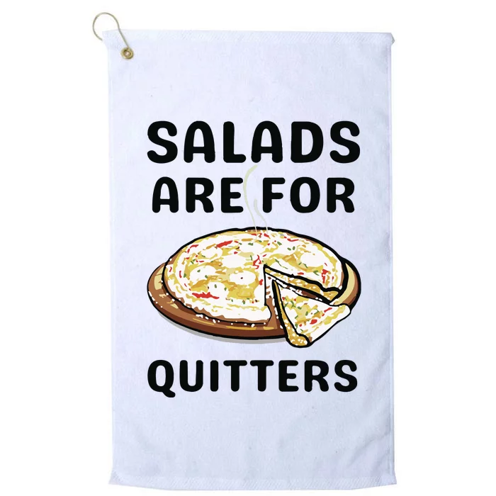 Pizza Salads Are For Quitters Platinum Collection Golf Towel