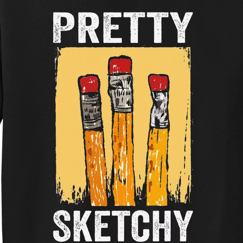 Pretty Sketchy Artist Pencils Sketch Sketching Paint Artist Sweatshirt