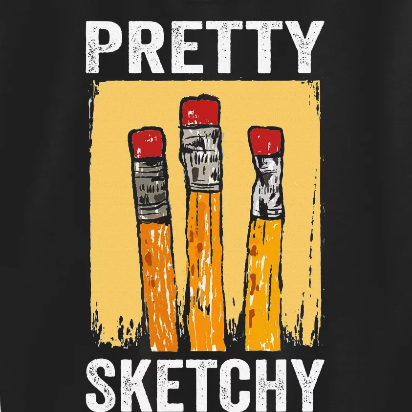 Pretty Sketchy Artist Pencils Sketch Sketching Paint Artist Kids Sweatshirt