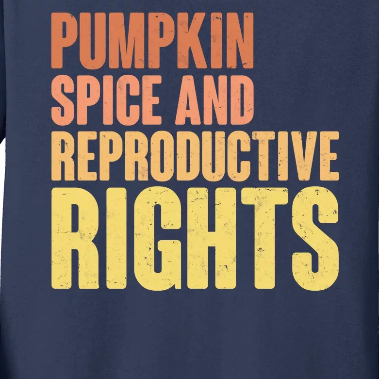 Pumpkin Spice And Reproductive Rights Kids Long Sleeve Shirt