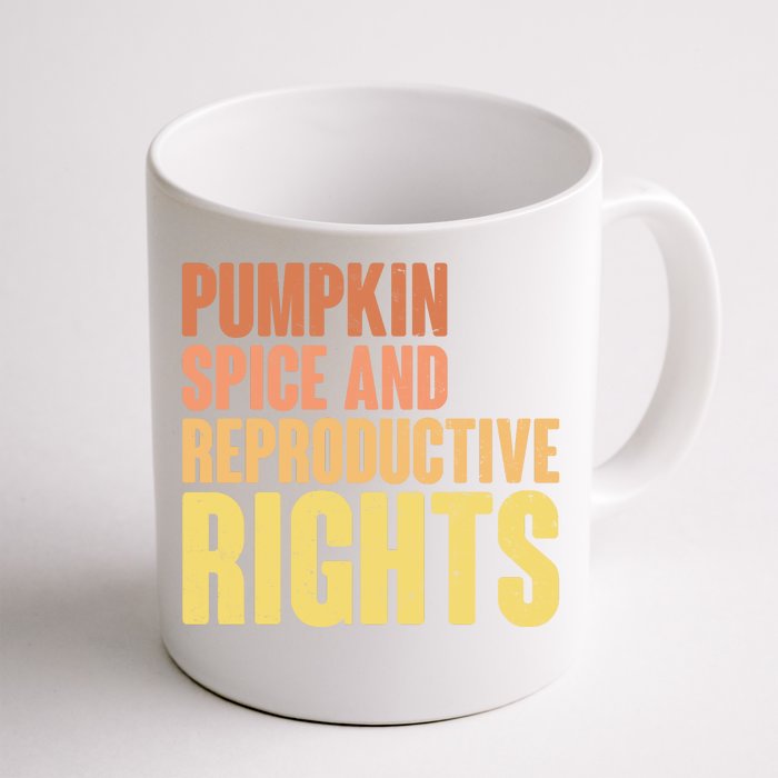 Pumpkin Spice And Reproductive Rights Front & Back Coffee Mug