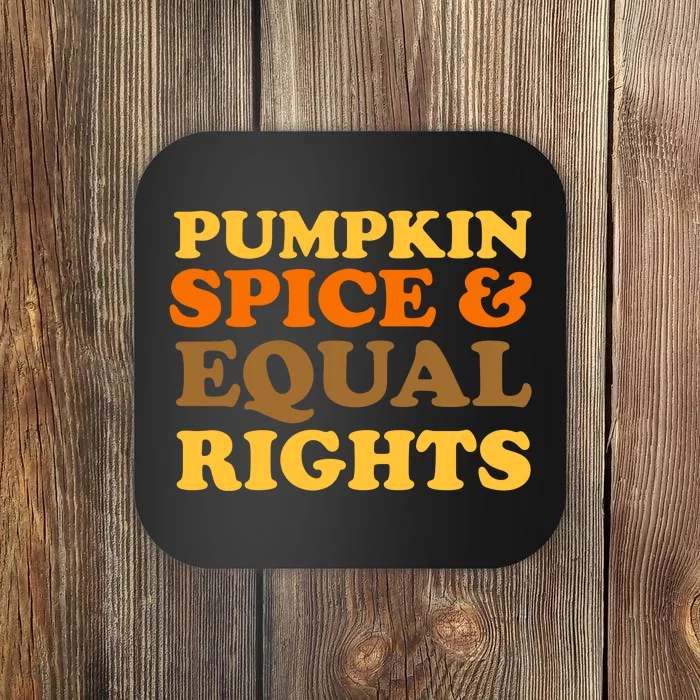 Pumpkin Spice And Equal Rights Coaster