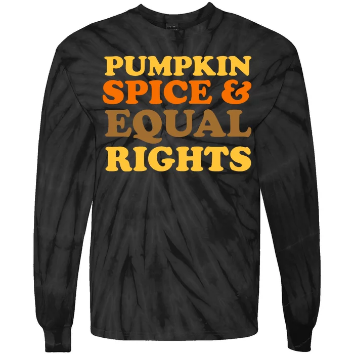 Pumpkin Spice And Equal Rights Tie-Dye Long Sleeve Shirt