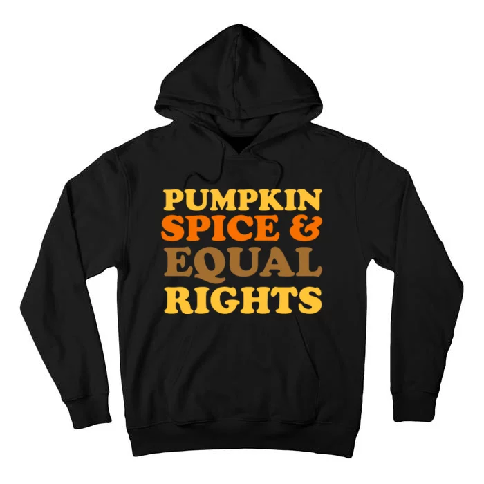 Pumpkin Spice And Equal Rights Tall Hoodie