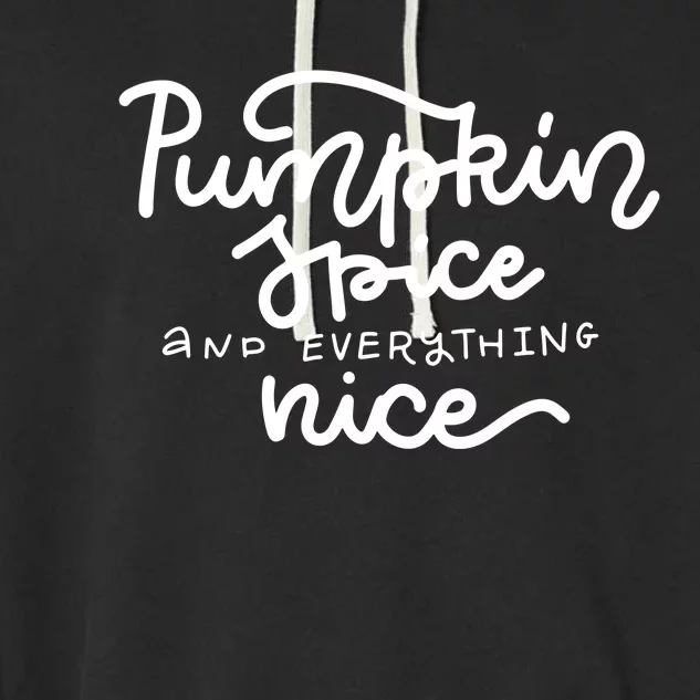 Pumpkin Spice And Everything Nice Garment-Dyed Fleece Hoodie