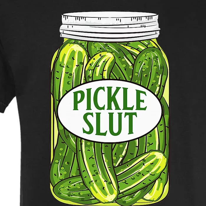 Pickle Slut A Girl Who Loves Pickles Canning Food Quote Garment-Dyed Heavyweight T-Shirt