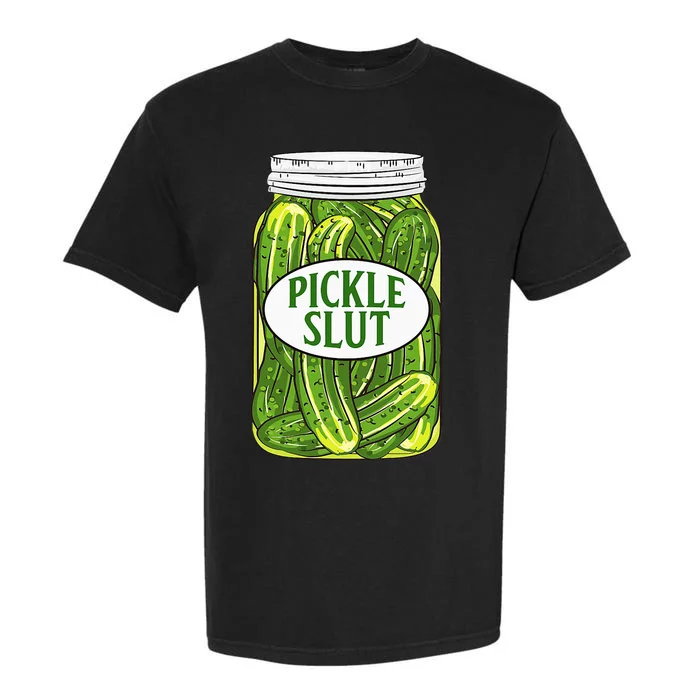 Pickle Slut A Girl Who Loves Pickles Canning Food Quote Garment-Dyed Heavyweight T-Shirt