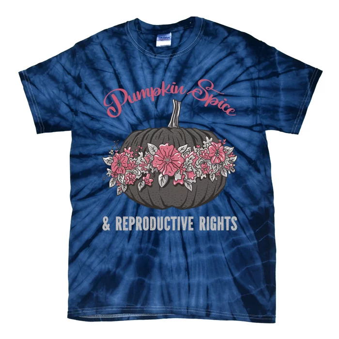 Pumpkin Spice And Reproductive Right Promeaningful Giftfeminist Choice Women G Tie-Dye T-Shirt