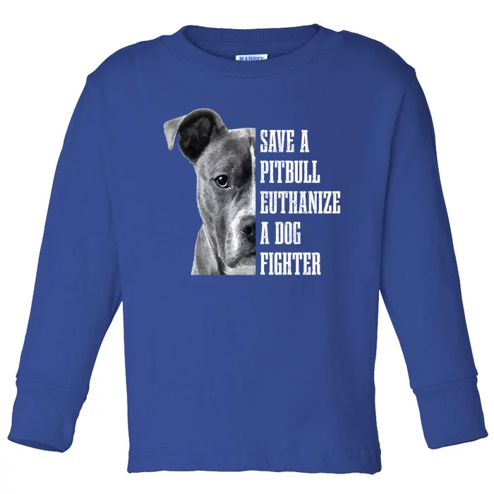 Pitbull Save A Pitbull Funny Dog Rescue Pitbull Mom Dad Great Gift Toddler Long Sleeve Shirt