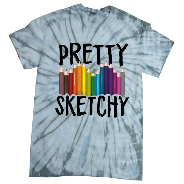 Pretty Sketchy Artist Art Teacher Tie-Dye T-Shirt