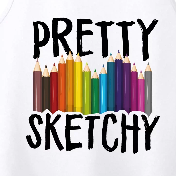 Pretty Sketchy Artist Art Teacher Performance Tank