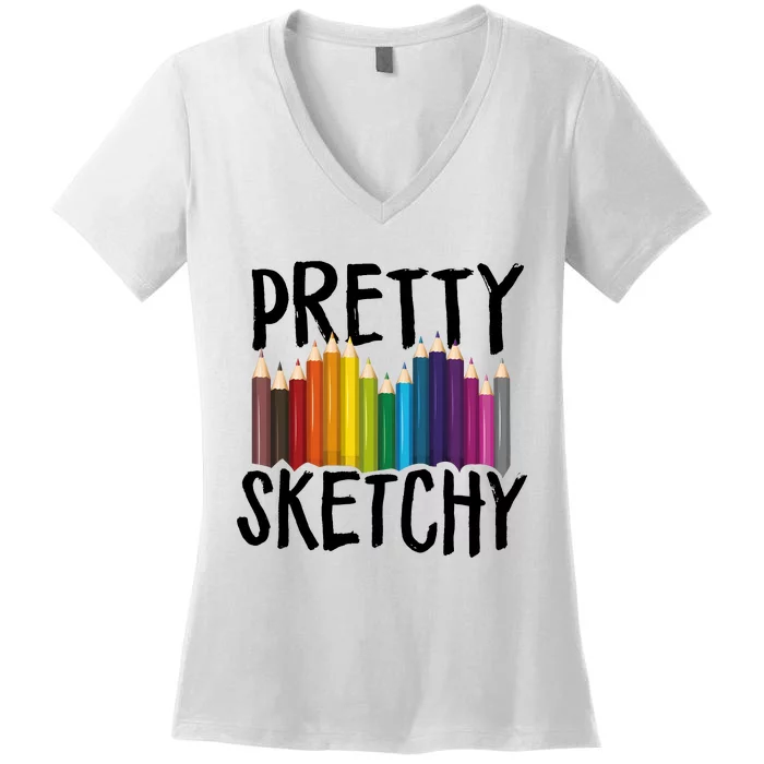 Pretty Sketchy Artist Art Teacher Women's V-Neck T-Shirt