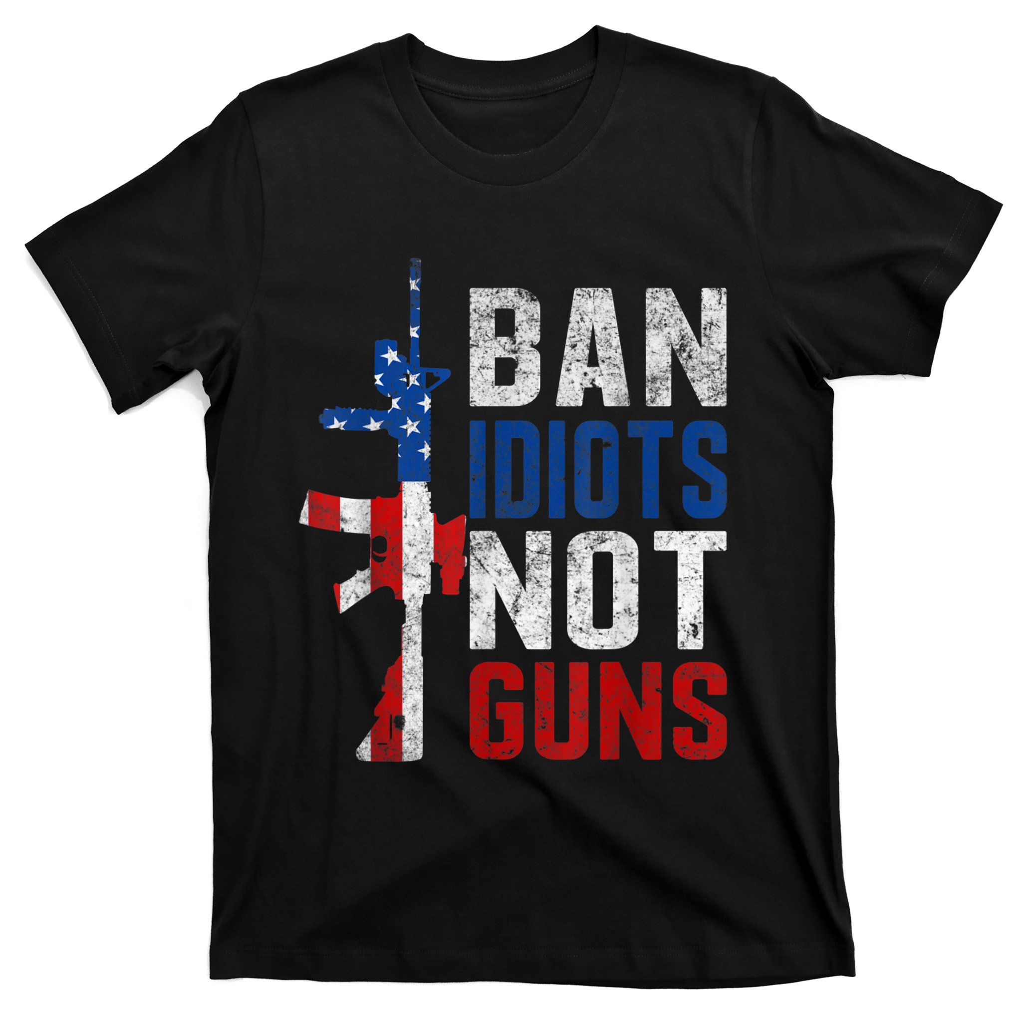 Pro Second Amendment Gun Rights Ban Idiots Not Guns T-Shirt ...