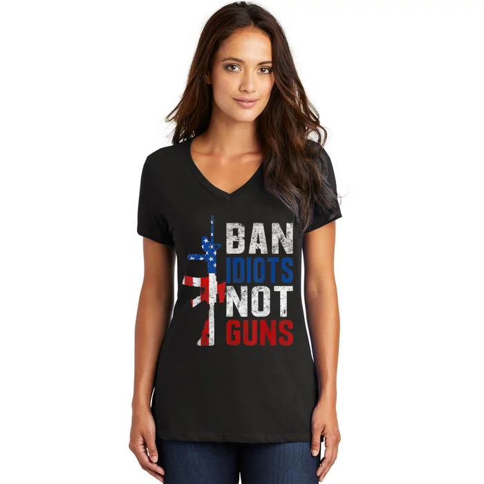 Pro Second Amendment Gun Rights Ban Idiots Not Guns Women's V-Neck T-Shirt