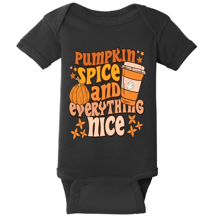 Pumpkin Spice And Everything Nice Fall Vibes Autumn Season Thanksgiving Pumpkin Baby Bodysuit