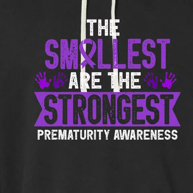 Prematurity Smallest Are Strongest Preemie Premature Birth Garment-Dyed Fleece Hoodie