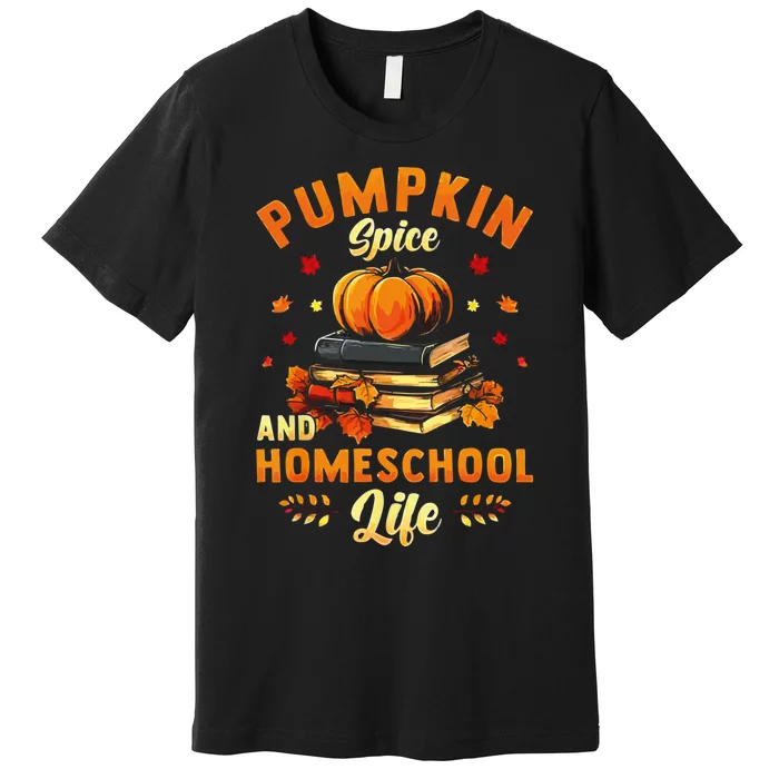 Pumpkin Spice And Homeschool Life Funny Halloween Premium T-Shirt