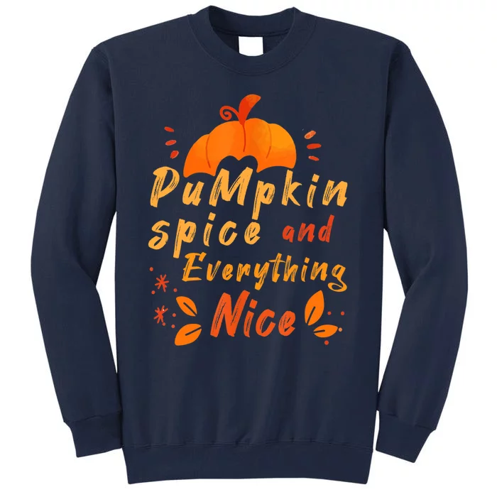 Pumpkin Spice And Everything Nice For Woman Autumn Tall Sweatshirt