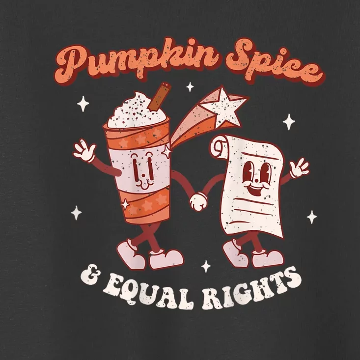 Pumpkin Spice And Equal Rights Retro Groovy Fall Season Great Gift Toddler T-Shirt