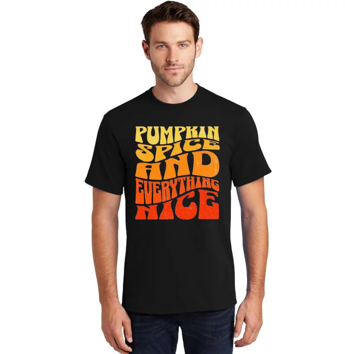 Pumpkin Spice And Everything Nice Fall Autumn Thanksgiving Tall T-Shirt