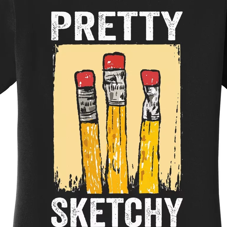 Pretty Sketchy Artist Pencils Sketch Sketching Paint Artist Women's T-Shirt