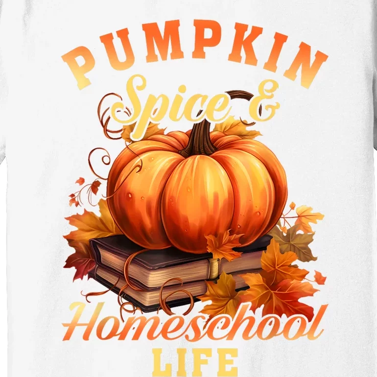 Pumpkin Spice And Homeschool Life Funny Fall Season Premium T-Shirt