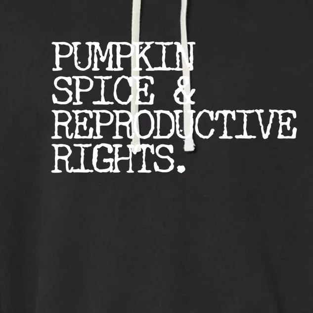 Pumpkin Spice And Reproductive Rights Garment-Dyed Fleece Hoodie