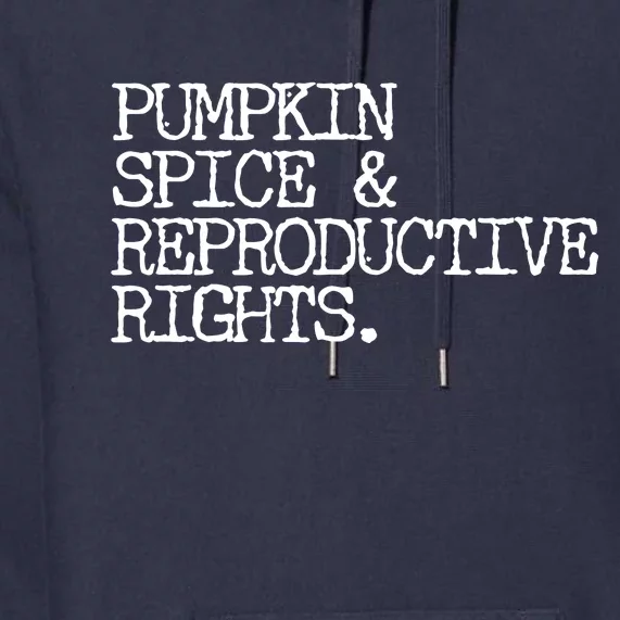 Pumpkin Spice And Reproductive Rights Premium Hoodie