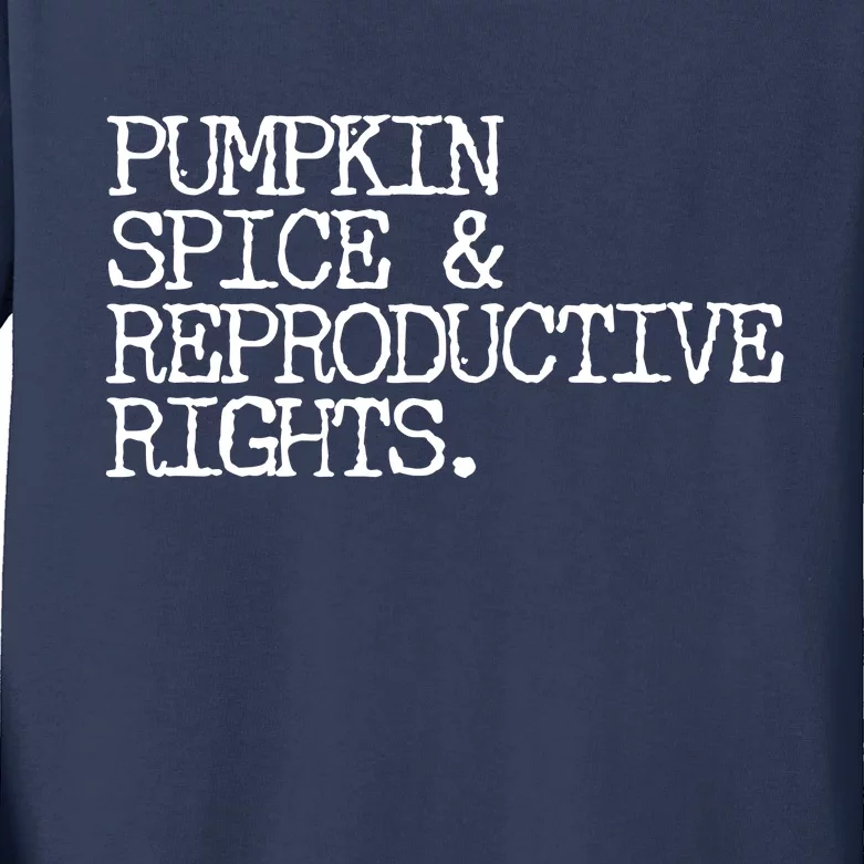 Pumpkin Spice And Reproductive Rights Kids Long Sleeve Shirt