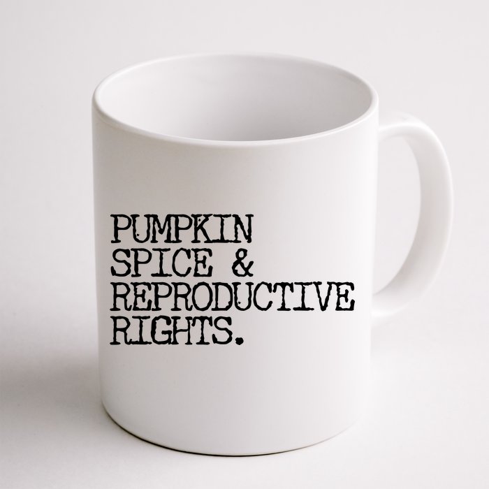 Pumpkin Spice And Reproductive Rights Front & Back Coffee Mug