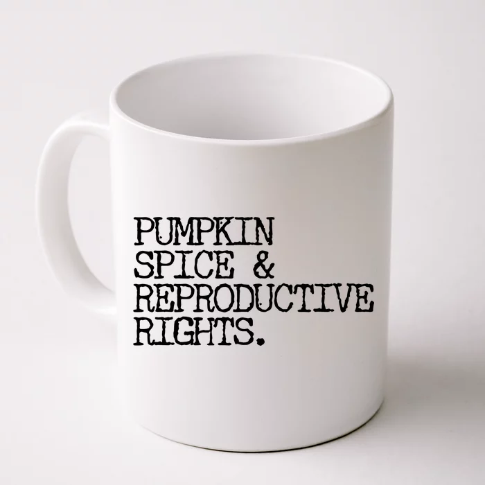 Pumpkin Spice And Reproductive Rights Front & Back Coffee Mug