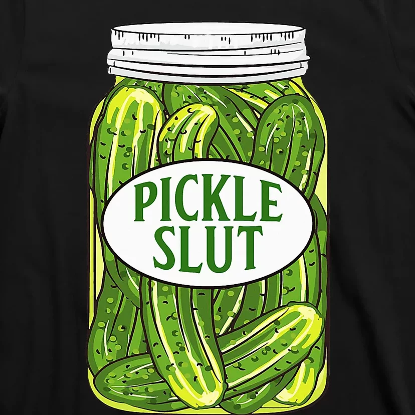 Pickle Slut A Girl Who Loves Pickles Canning Food Quote T-Shirt