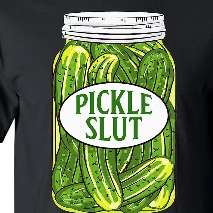 Pickle Slut A Girl Who Loves Pickles Canning Food Quote Tall T-Shirt