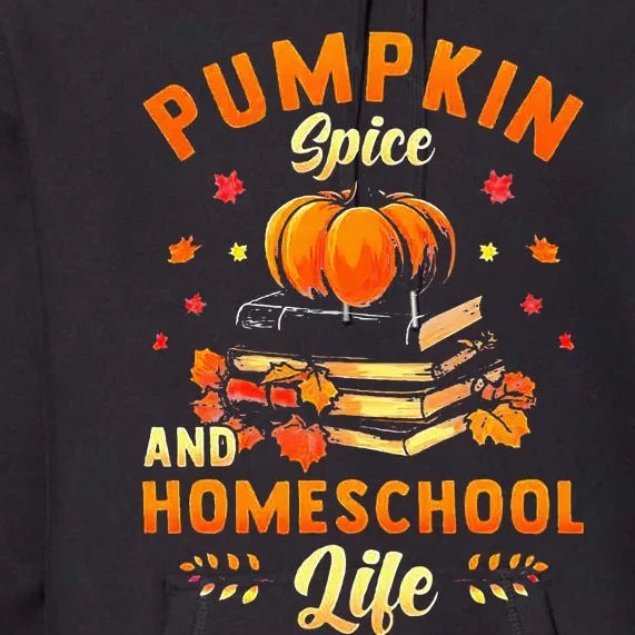 Pumpkin Spice And Homeschool Life Premium Hoodie