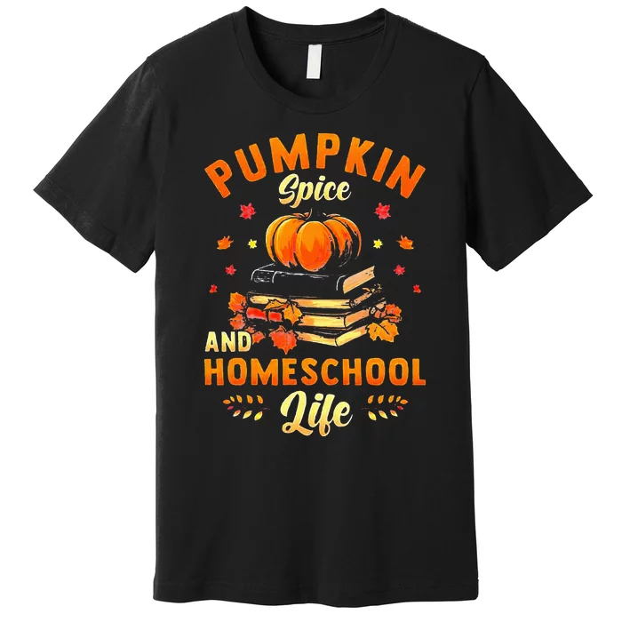 Pumpkin Spice And Homeschool Life Premium T-Shirt