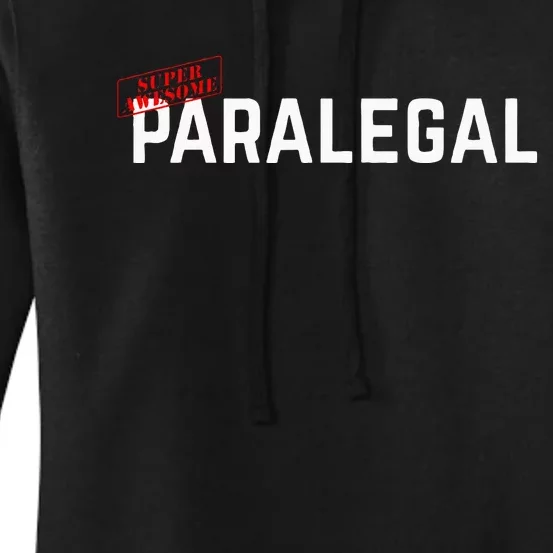 Paralegal Super Awesome Paralegal Gift For Paralegal Women's Pullover Hoodie