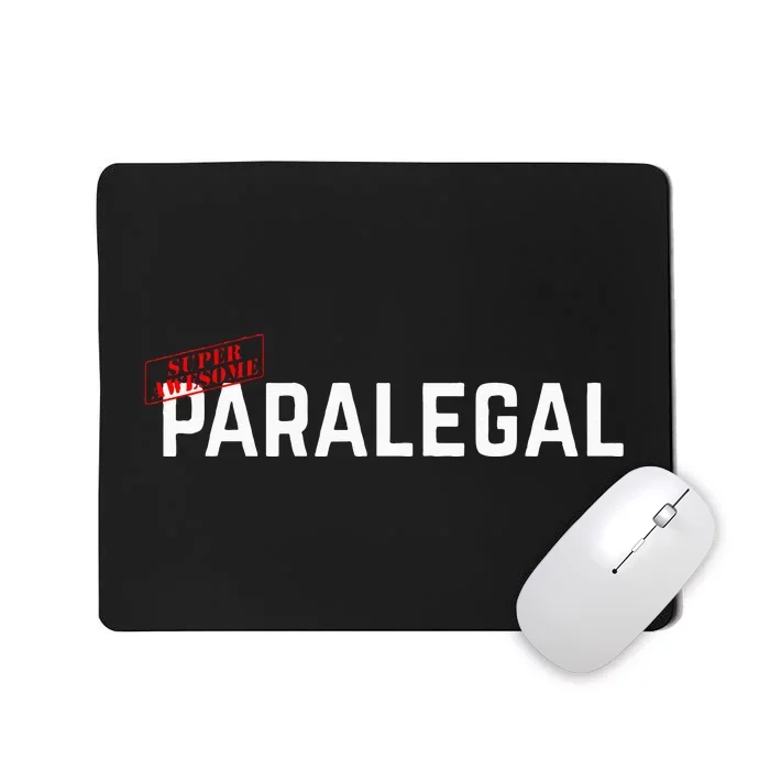 Paralegal Super Awesome Paralegal Gift For Paralegal Mousepad