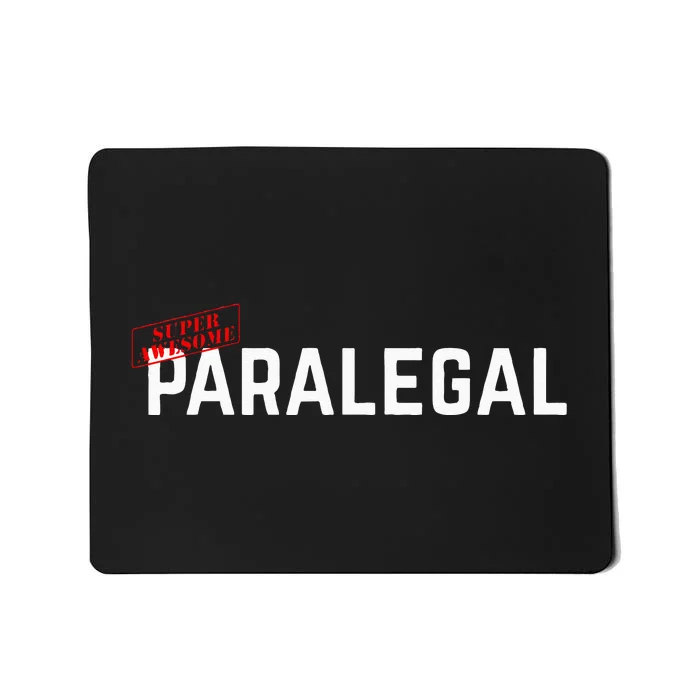 Paralegal Super Awesome Paralegal Gift For Paralegal Mousepad