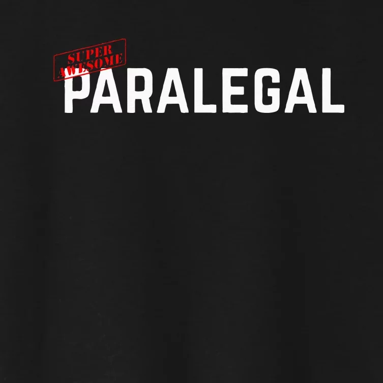 Paralegal Super Awesome Paralegal Gift For Paralegal Women's Crop Top Tee