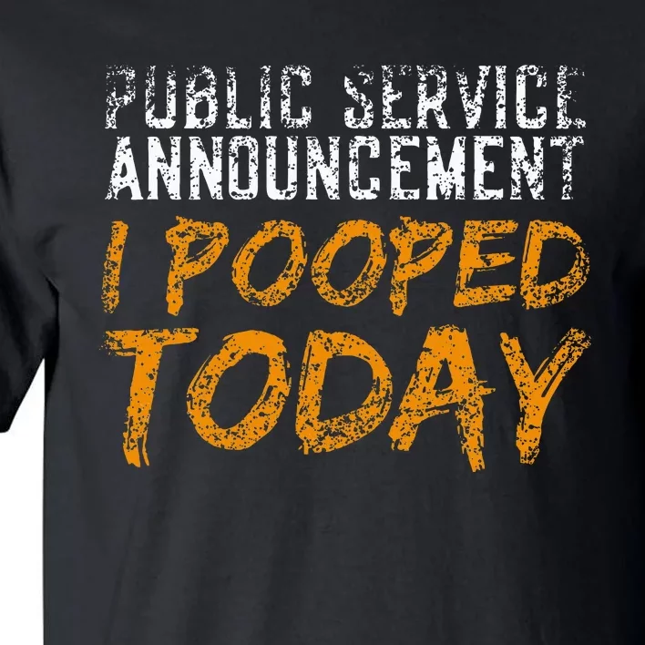 Public Service Announcement I Pooped Today Poop Tall T-Shirt