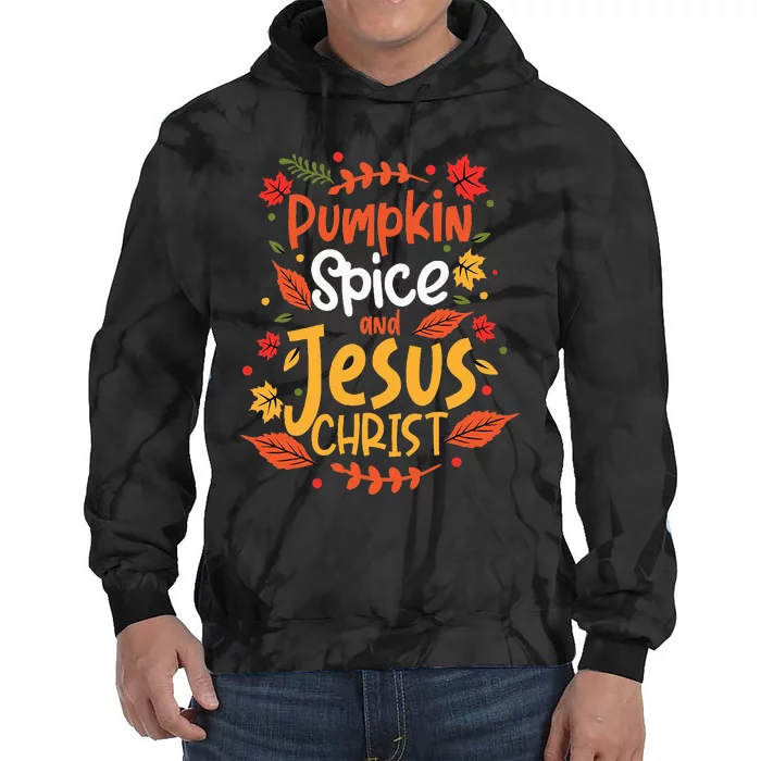 Pumpkin Spice And Jesus Christ Thanksgiving Tie Dye Hoodie