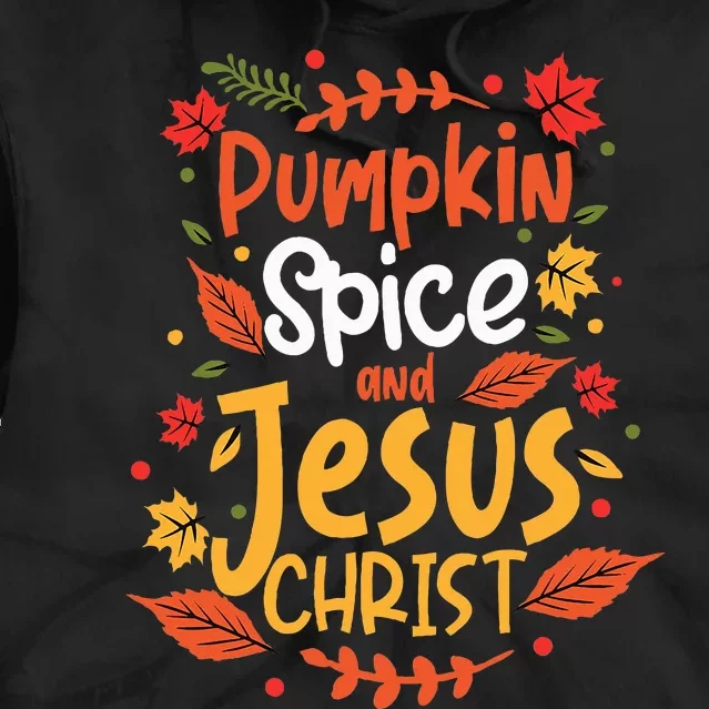 Pumpkin Spice And Jesus Christ Thanksgiving Tie Dye Hoodie