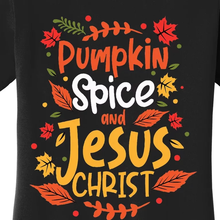 Pumpkin Spice And Jesus Christ Thanksgiving Women's T-Shirt