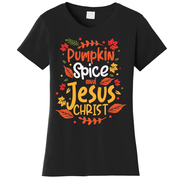 Pumpkin Spice And Jesus Christ Thanksgiving Women's T-Shirt