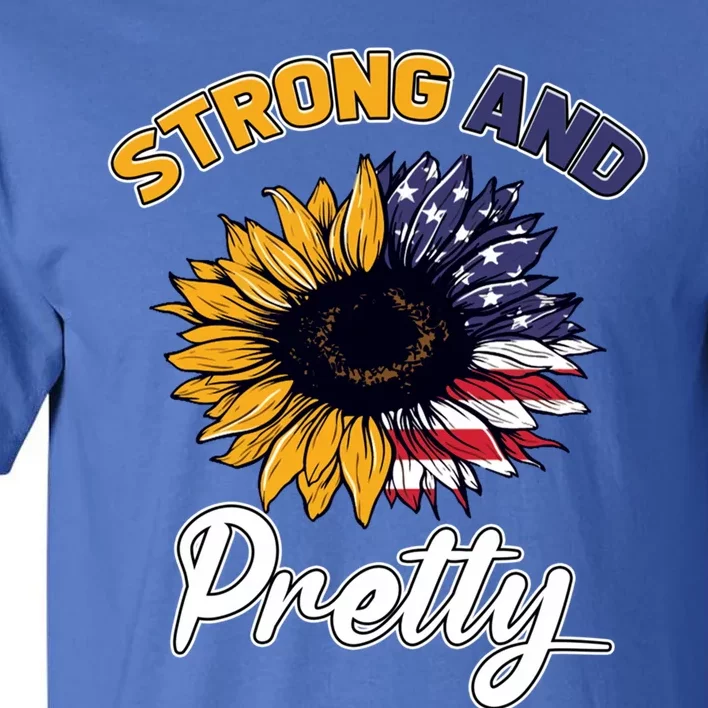 Patriotic Strong And Pretty Strong Sunflower Gym Lover Cute Gift Tall T-Shirt