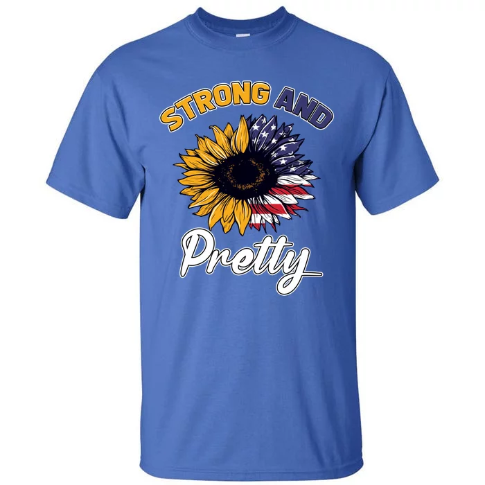 Patriotic Strong And Pretty Strong Sunflower Gym Lover Cute Gift Tall T-Shirt